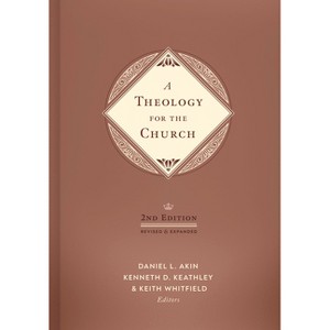 A Theology for the Church, 2nd Edition - by  Akin & Kenneth D Keathley & Keith S Whitfield (Hardcover) - 1 of 1