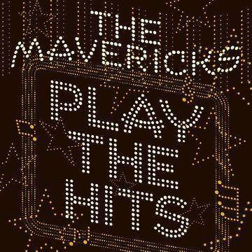 Mavericks - Play The Hits (CD)