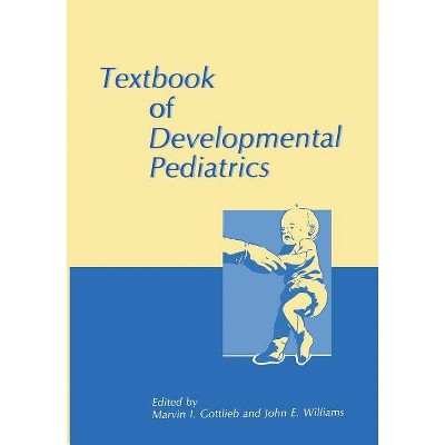 Textbook of Developmental Pediatrics - by  Marvin I Gottlieb & Janice E Williams (Paperback)