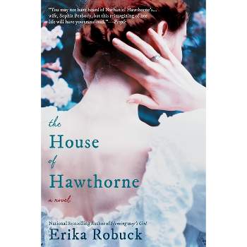 The House of Hawthorne - by  Erika Robuck (Paperback)