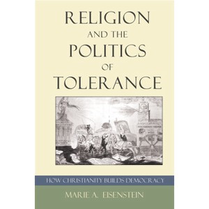 Religion and the Politics of Tolerance - by  Marie A Eisenstein (Paperback) - 1 of 1