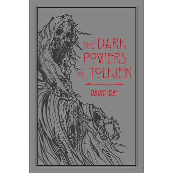 The Dark Powers of Tolkien - (Tolkien Illustrated Guides) by  David Day (Paperback)