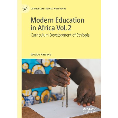 Modern Education in Africa Vol. 2 - (Curriculum Studies Worldwide) by  Woube Kassaye (Hardcover)