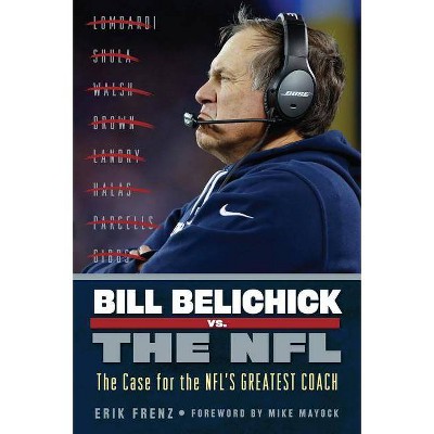  Bill Belichick vs. the NFL - by  Erik Frenz (Paperback) 