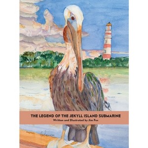 The Legend of the Jekyll Island Submarine - by  Jim Fox (Hardcover) - 1 of 1