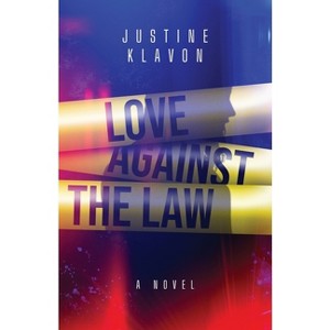 Love Against the Law - by  Justine Klavon (Paperback) - 1 of 1