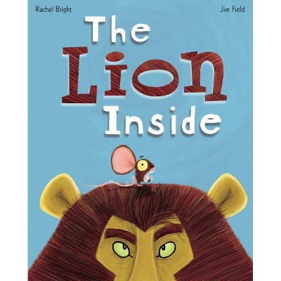 The Lion Inside - by  Rachel Bright (Hardcover)