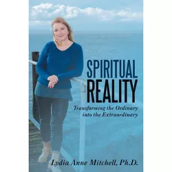 Spiritual Reality - by  Lydia Anne Mitchell (Paperback)