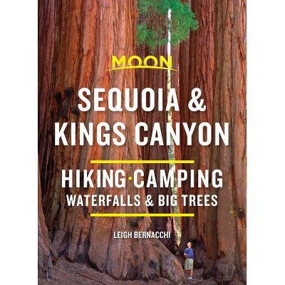 Moon Sequoia & Kings Canyon - (Travel Guide) by  Leigh Bernacchi (Paperback)