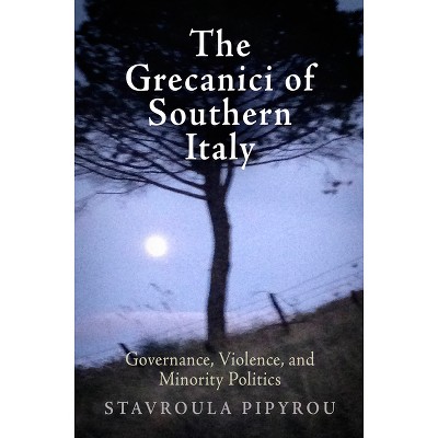 The Grecanici of Southern Italy - by  Stavroula Pipyrou (Hardcover)