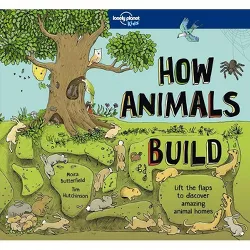 How Animals Build 1 - (How Things Work) by  Lonely Planet Kids & Moira Butterfield (Hardcover)