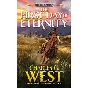 The First Day of Eternity - (Hunters) by  Charles G West (Paperback) - 1 of 1
