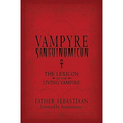 Vampyre Sanguinomicon - by  Father Sebastiaan (Paperback)