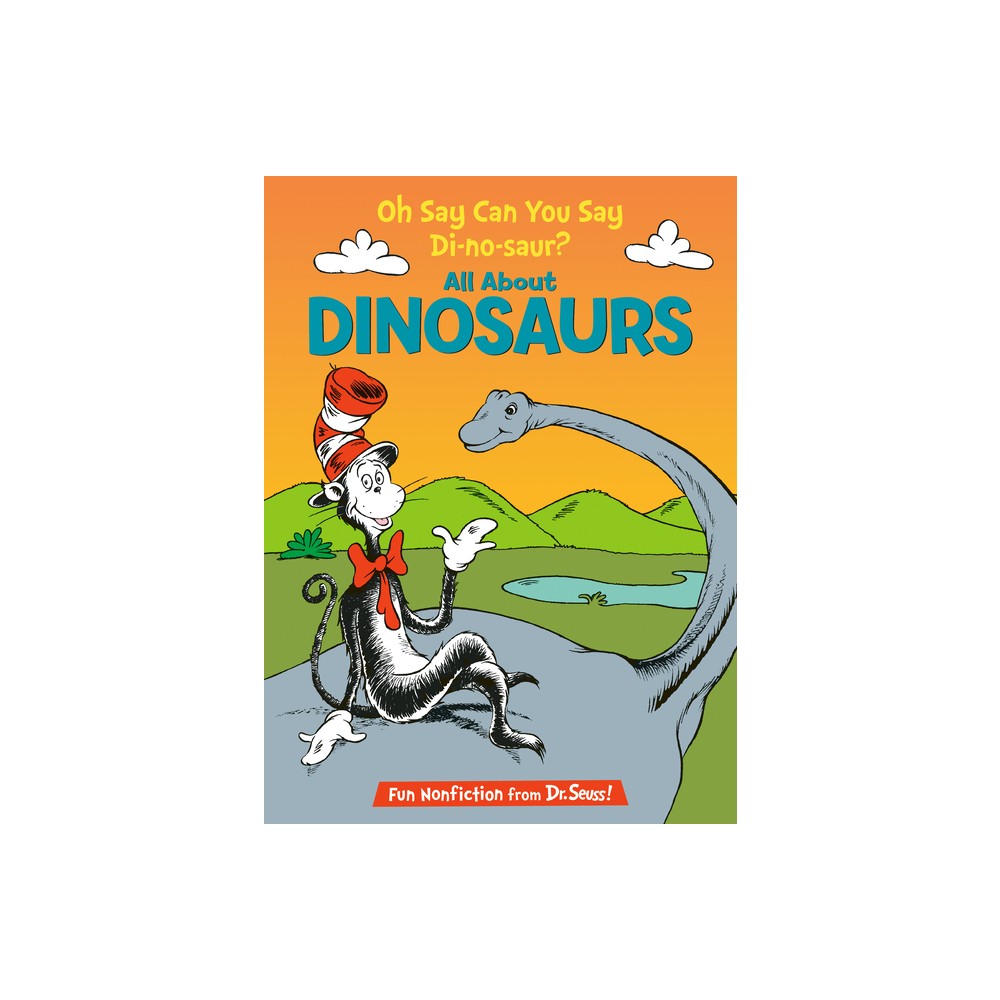 Oh Say Can You Say Di-No-Saur? ( Cat in the Hats Learning Library) (Hardcover) by Bonnie Worth