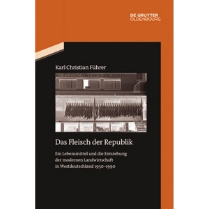 Das Fleisch Der Republik - (Quellen Und Darstellungen Zur Zeitgeschichte) by  Karl Christian Führer (Paperback) - 1 of 1