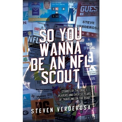 So You Wanna Be An NFL Scout - by Steve Verderosa