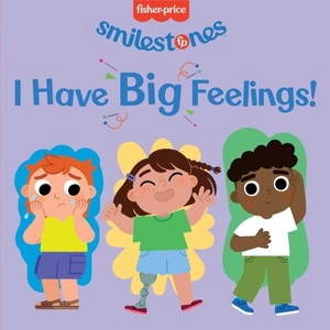 Fisher-Price: I Have Big Feelings! - (Smilestones) by  Anna Membrino (Board Book) - 1 of 1