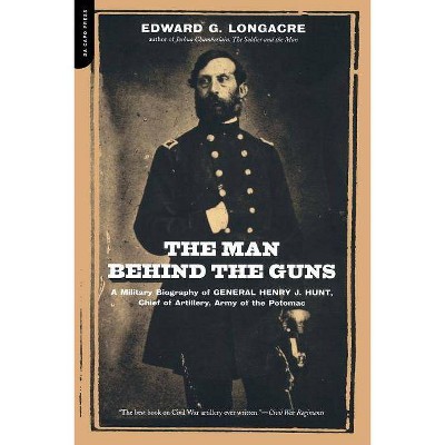 The Man Behind the Guns - by  Edward G Longacre (Paperback)