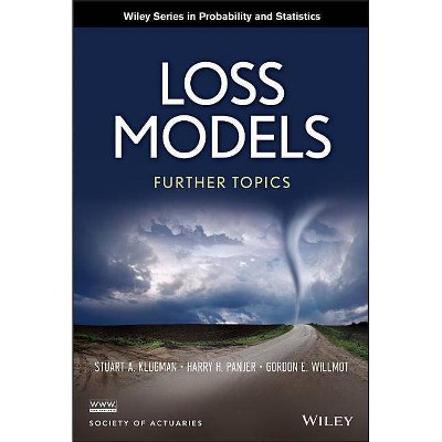 Loss Models - (Wiley Probability and Statistics) by  Stuart A Klugman & Harry H Panjer & Gordon E Willmot (Hardcover)