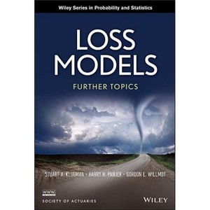 Loss Models - (Wiley Probability and Statistics) by  Stuart A Klugman & Harry H Panjer & Gordon E Willmot (Hardcover) - 1 of 1