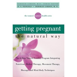 Getting Pregnant the Natural Way - (Women's Natural Heal) by  Deborah Gordon & D S Feingold (Hardcover) - 1 of 1