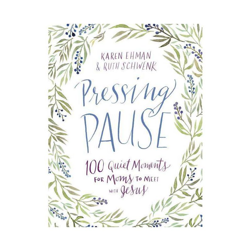 Pressing Pause - by  Karen Ehman & Ruth Schwenk (Hardcover), 1 of 4
