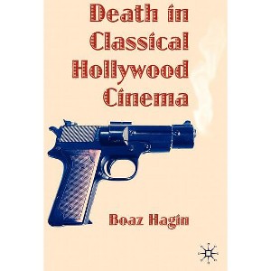 Death in Classical Hollywood Cinema - by  B Hagin (Hardcover) - 1 of 1