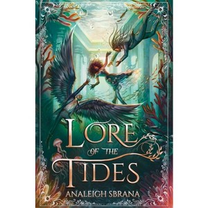 Lore of the Tides - (Lore of the Wilds Duology) by  Analeigh Sbrana (Hardcover) - 1 of 1