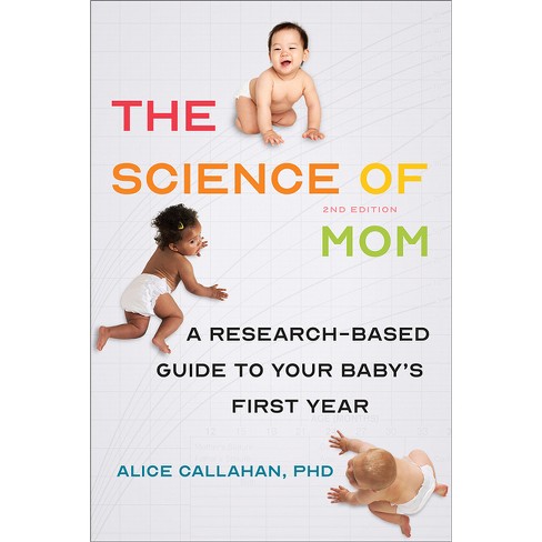 The Science of Mom - 2nd Edition by  Alice Callahan (Paperback) - image 1 of 1