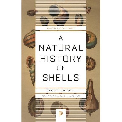 A Natural History of Shells - (Princeton Science Library) by  Geerat J Vermeij (Paperback)