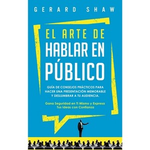 El arte de hablar en público - by  Gerard Shaw (Hardcover) - 1 of 1