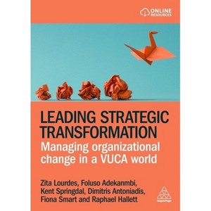 Leading Strategic Transformation - by  Zita Lourdes & Foluso Adekanmbi & Kent Springdal & Dimitris Antoniadis & Fiona Smart & Raphael Hallett - 1 of 1