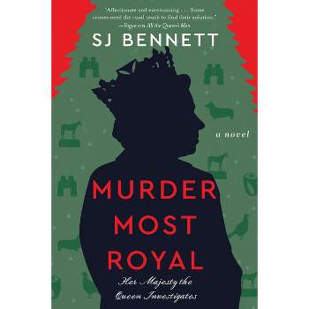 Murder Most Royal - (Her Majesty the Queen Investigates) by  Sj Bennett (Hardcover)