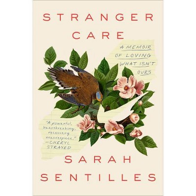 Stranger Care - by  Sarah Sentilles (Hardcover)