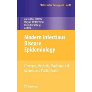 Modern Infectious Disease Epidemiology - (Statistics for Biology and Health) by  Alexander Krämer & Mirjam Kretzschmar & Klaus Krickeberg (Hardcover) - 1 of 1