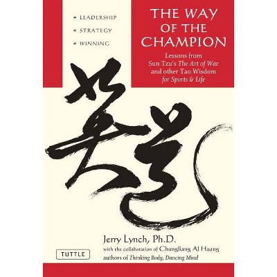 Way of the Champion - by  Jerry Lynch & Chungliang Al Huang (Paperback)