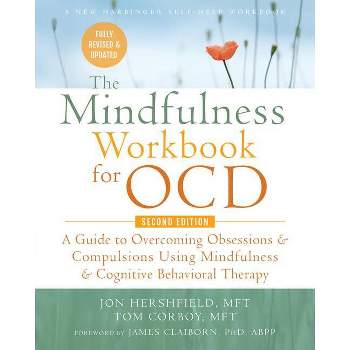 The Mindfulness Workbook for Ocd - 2nd Edition by  Jon Hershfield & Tom Corboy (Paperback)