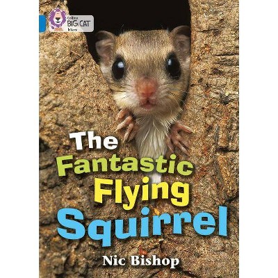  The Fantastic Flying Squirrel - (Collins Big Cat) by  Nic Bishop (Paperback) 