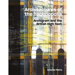 Architectures of the Technopolis - by  Annette Fierro (Hardcover) - 1 of 1
