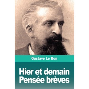 Hier et demain, Pensée brèves - by  Gustave Le Bon (Paperback) - 1 of 1