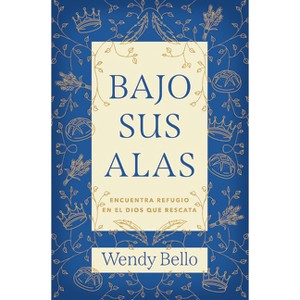 Bajo Sus Alas - by  Wendy Bello (Paperback) - 1 of 1
