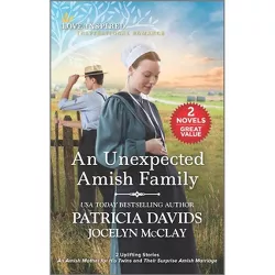 An Unexpected Amish Family - by  Patricia Davids & Jocelyn McClay (Paperback)