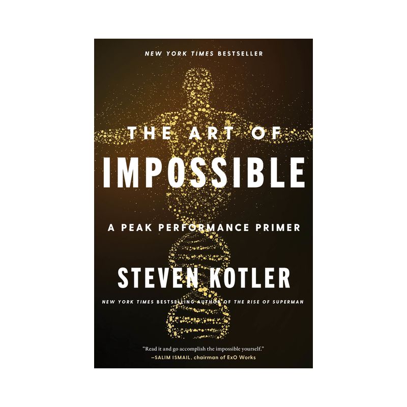 The Art of Impossible - by Steven Kotler, 1 of 2