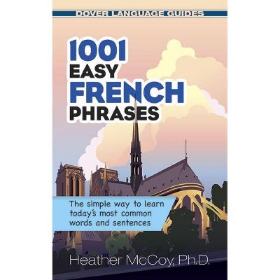 1001 Easy French Phrases - (Dover Language Guides) by  Heather McCoy (Paperback)