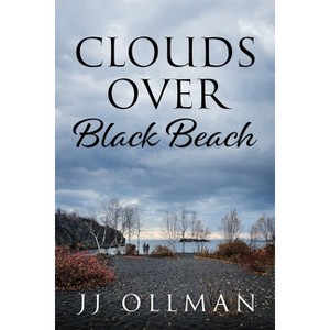 Clouds Over Black Beach - by  Jj Ollman (Paperback) - 1 of 1