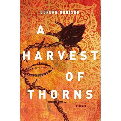 A Harvest of Thorns - by  Corban Addison (Paperback)