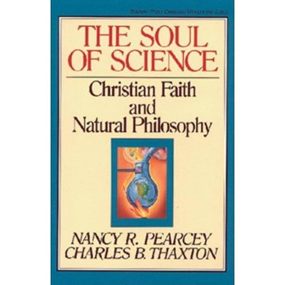 The Soul of Science, 16 - (Turning Point Christian Worldview) by  Nancy Pearcey & Charles Thaxton (Paperback)