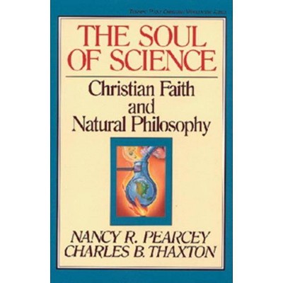 The Soul of Science, 16 - (Turning Point Christian Worldview) by  Nancy Pearcey & Charles Thaxton (Paperback)