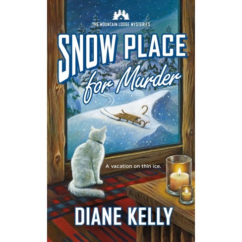 Snow Place for Murder - (Mountain Lodge Mysteries) by  Diane Kelly (Paperback) - image 1 of 1