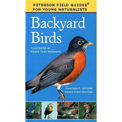 Backyard Birds - (Peterson Field Guides: Young Naturalists) by  Karen Stray Nolting & Jonathan Latimer (Paperback)